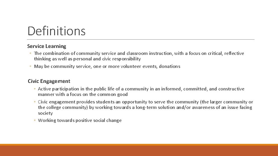 Definitions Service Learning ◦ The combination of community service and classroom instruction, with a
