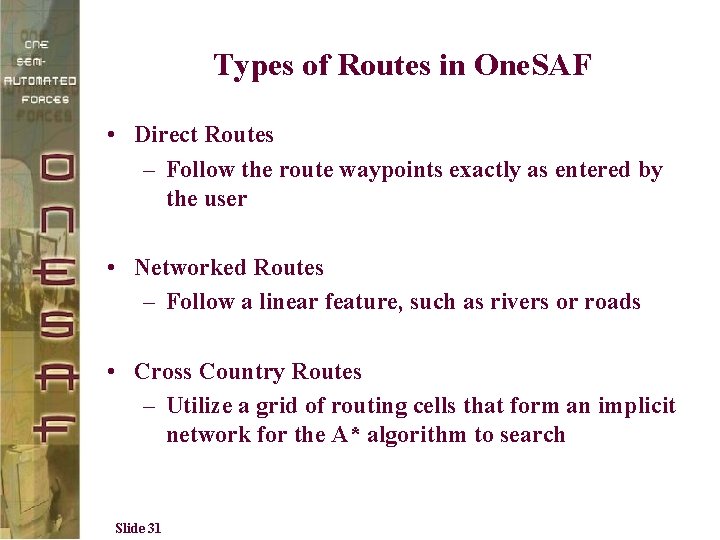 Types of Routes in One. SAF • Direct Routes – Follow the route waypoints
