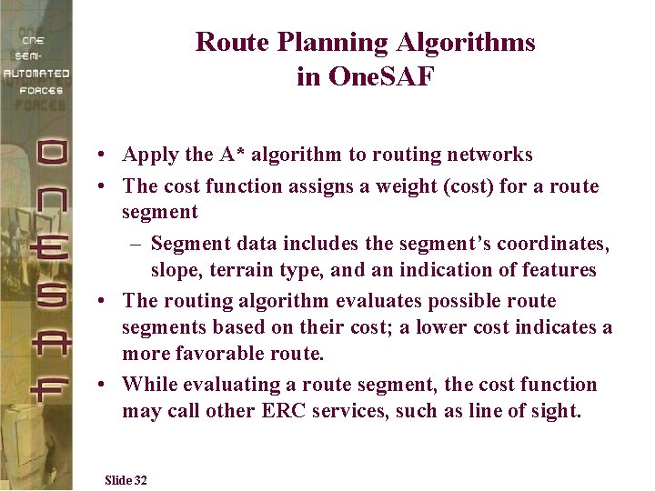 Route Planning Algorithms in One. SAF • Apply the A* algorithm to routing networks