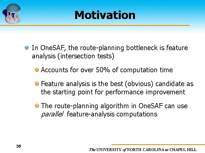 Motivation In One. SAF, the route-planning bottleneck is feature analysis (intersection tests) Accounts for