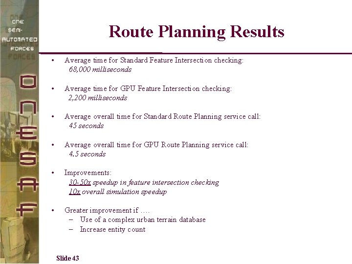 Route Planning Results • Average time for Standard Feature Intersection checking: 68, 000 milliseconds