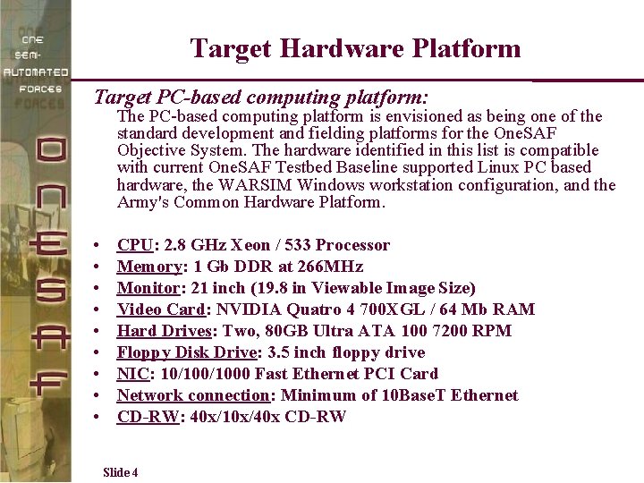 Target Hardware Platform Target PC-based computing platform: The PC-based computing platform is envisioned as