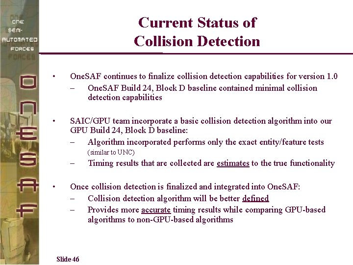 Current Status of Collision Detection • One. SAF continues to finalize collision detection capabilities