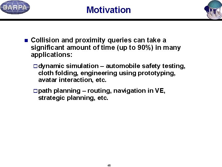 Motivation n Collision and proximity queries can take a significant amount of time (up