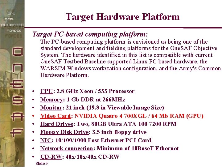Target Hardware Platform Target PC-based computing platform: The PC-based computing platform is envisioned as