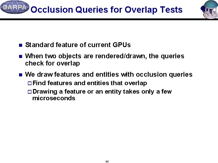 Occlusion Queries for Overlap Tests n Standard feature of current GPUs n When two
