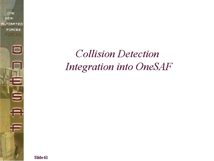 Collision Detection Integration into One. SAF Slide 61 