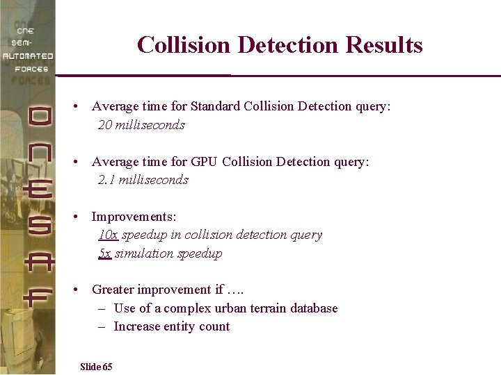 Collision Detection Results • Average time for Standard Collision Detection query: 20 milliseconds •