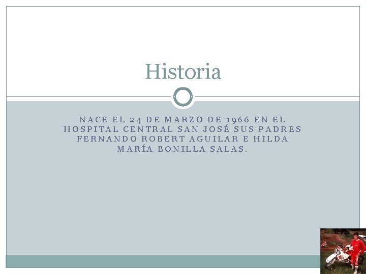 Historia NACE EL 24 DE MARZO DE 1966 EN EL HOSPITAL CENTRAL SAN JOSÉ