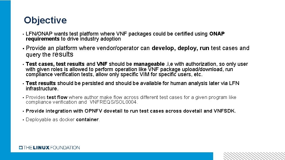 Objective ▪ LFN/ONAP wants test platform where VNF packages could be certified using ONAP