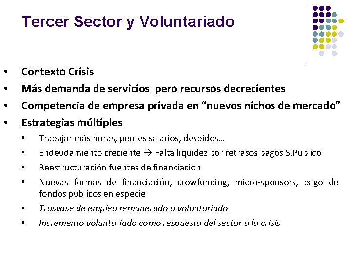 Tercer Sector y Voluntariado • • Contexto Crisis Más demanda de servicios pero recursos