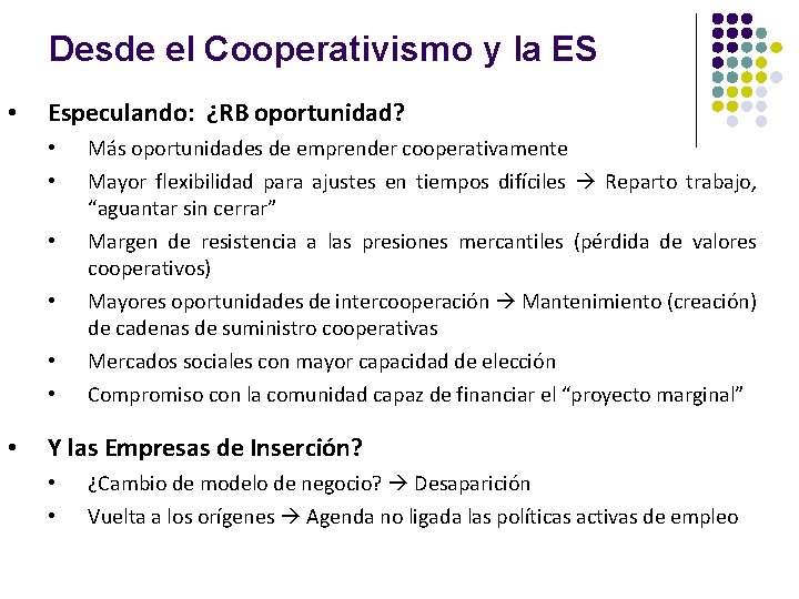 Desde el Cooperativismo y la ES • Especulando: ¿RB oportunidad? • • Más oportunidades