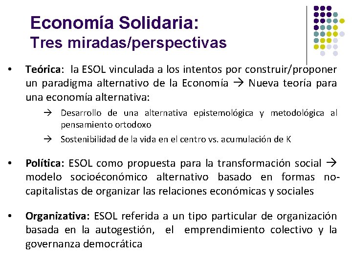 Economía Solidaria: Tres miradas/perspectivas • Teórica: la ESOL vinculada a los intentos por construir/proponer
