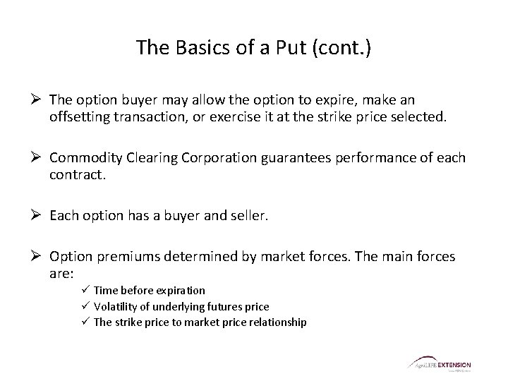 The Basics of a Put (cont. ) Ø The option buyer may allow the