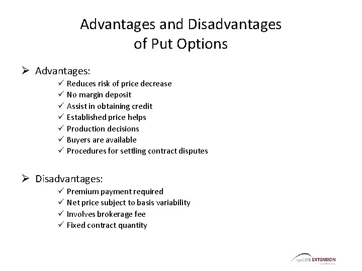 Advantages and Disadvantages of Put Options Ø Advantages: ü Reduces risk of price decrease