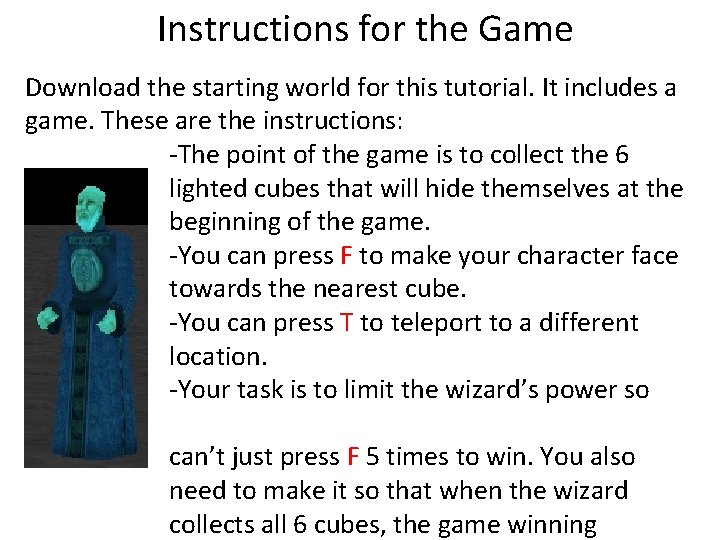 Instructions for the Game Download the starting world for this tutorial. It includes a