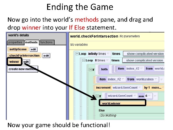 Ending the Game Now go into the world’s methods pane, and drag and drop