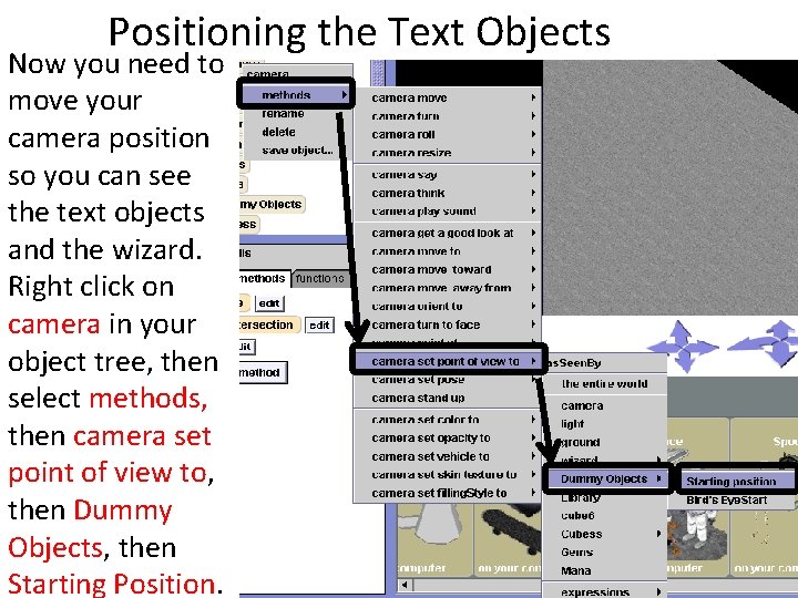 Positioning the Text Objects Now you need to move your camera position so you
