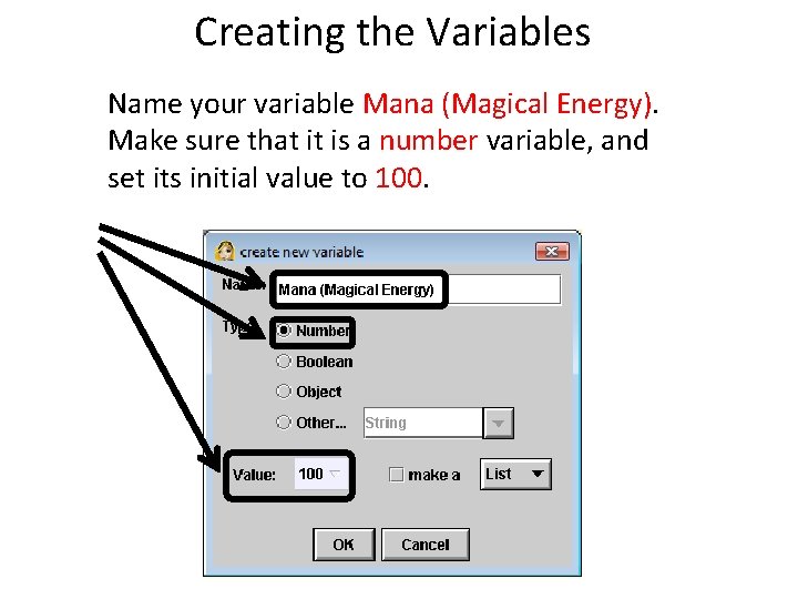Creating the Variables Name your variable Mana (Magical Energy). Make sure that it is