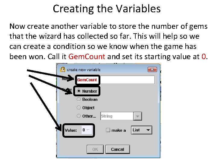 Creating the Variables Now create another variable to store the number of gems that