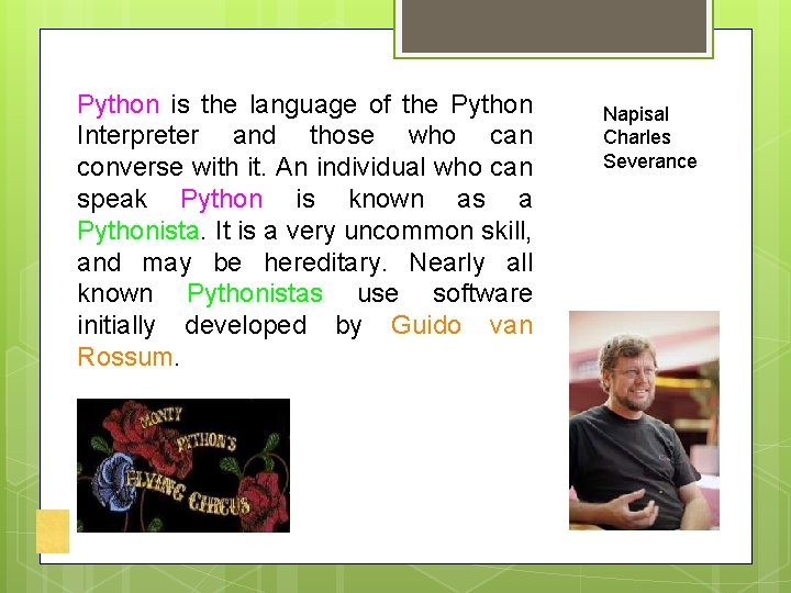 Python is the language of the Python Interpreter and those who can converse with