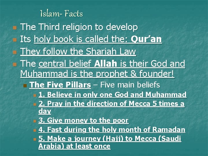 Islam- Facts n n The Third religion to develop Its holy book is called