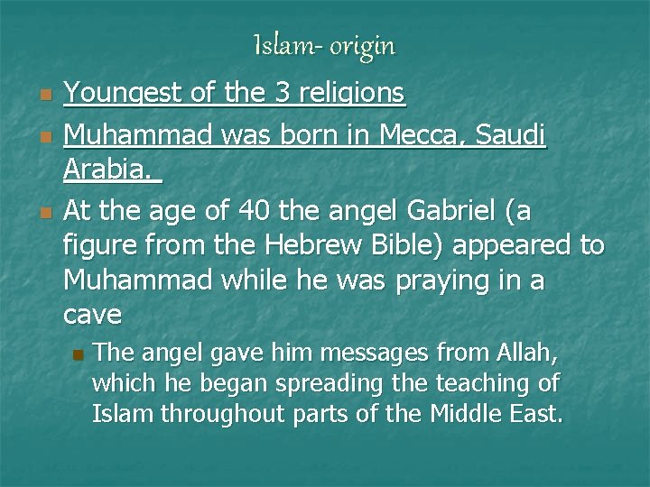Islam- origin n Youngest of the 3 religions Muhammad was born in Mecca, Saudi