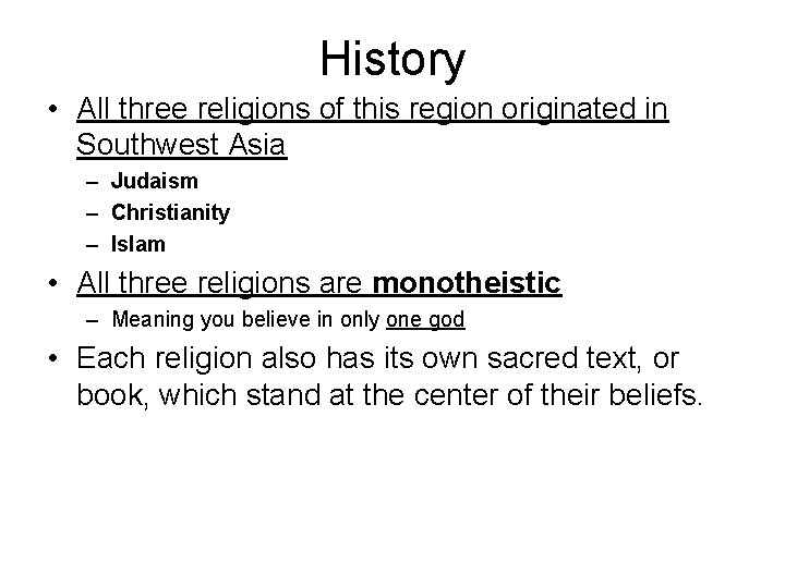 History • All three religions of this region originated in Southwest Asia – Judaism