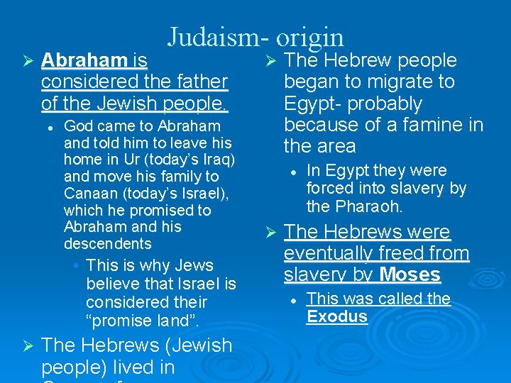 Ø Judaism- origin Abraham is considered the father of the Jewish people. l God
