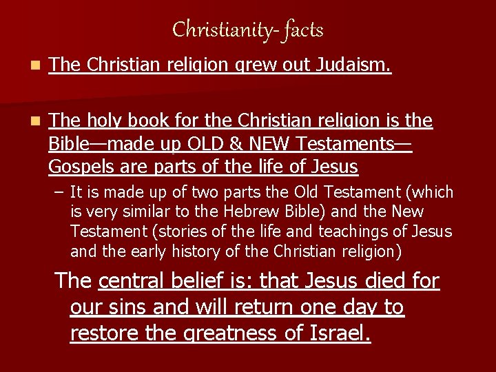 Christianity- facts n The Christian religion grew out Judaism. n The holy book for