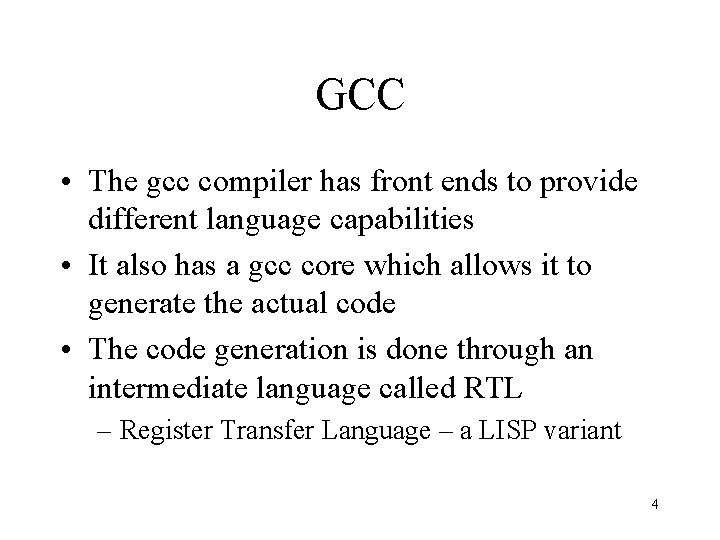 GCC • The gcc compiler has front ends to provide different language capabilities •
