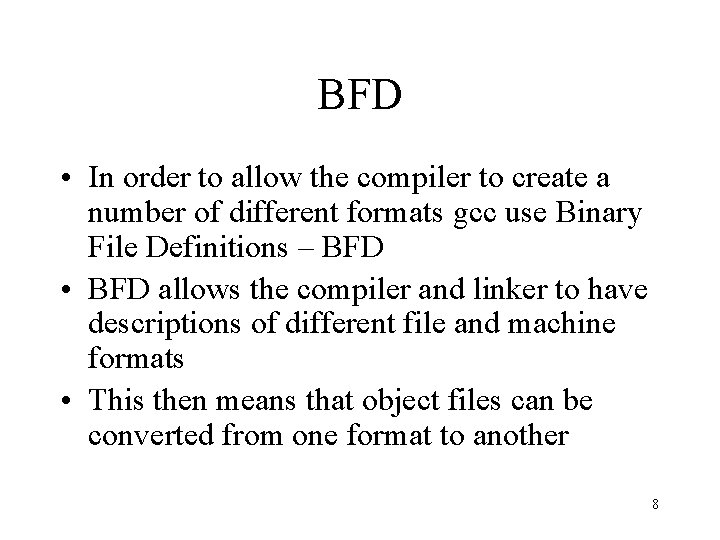BFD • In order to allow the compiler to create a number of different