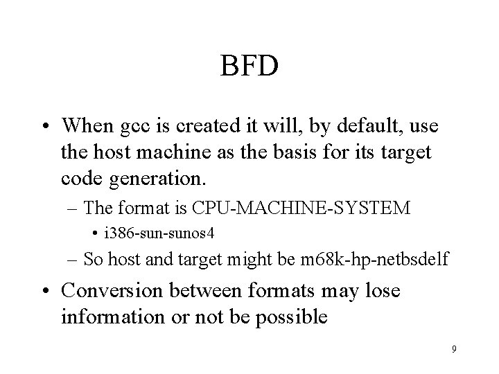 BFD • When gcc is created it will, by default, use the host machine
