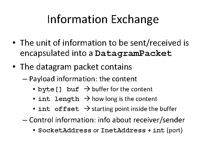 Information Exchange • The unit of information to be sent/received is encapsulated into a
