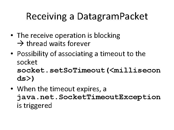 Receiving a Datagram. Packet • The receive operation is blocking thread waits forever •