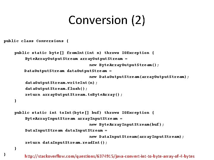 Conversion (2) public class Conversions { public static byte[] from. Int(int n) throws IOException