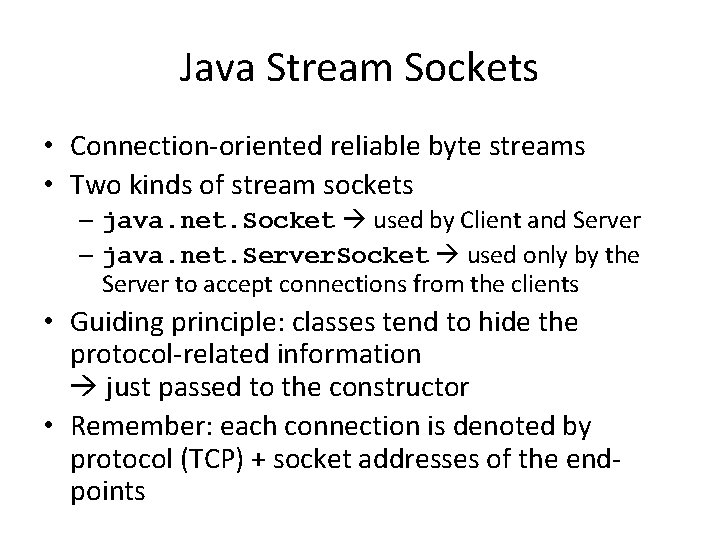 Java Stream Sockets • Connection-oriented reliable byte streams • Two kinds of stream sockets