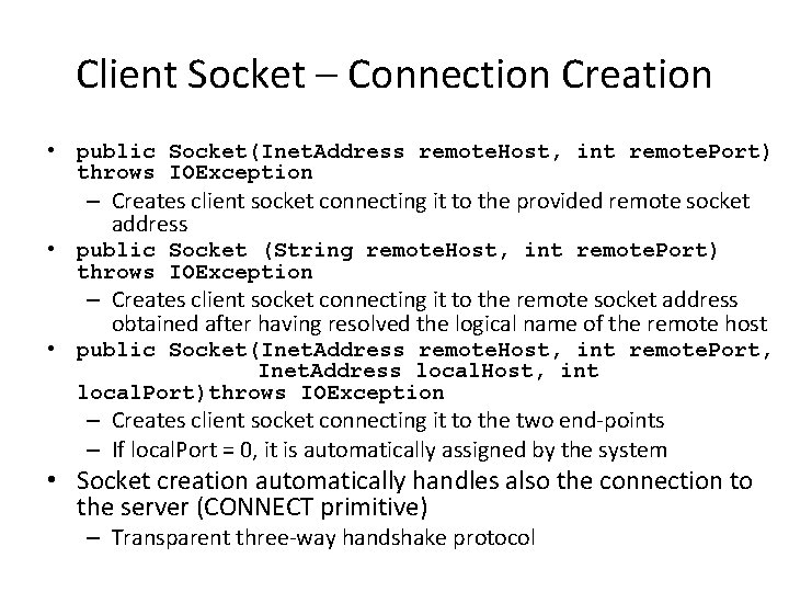 Client Socket – Connection Creation • public Socket(Inet. Address remote. Host, int remote. Port)