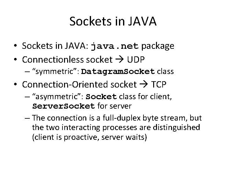 Sockets in JAVA • Sockets in JAVA: java. net package • Connectionless socket UDP
