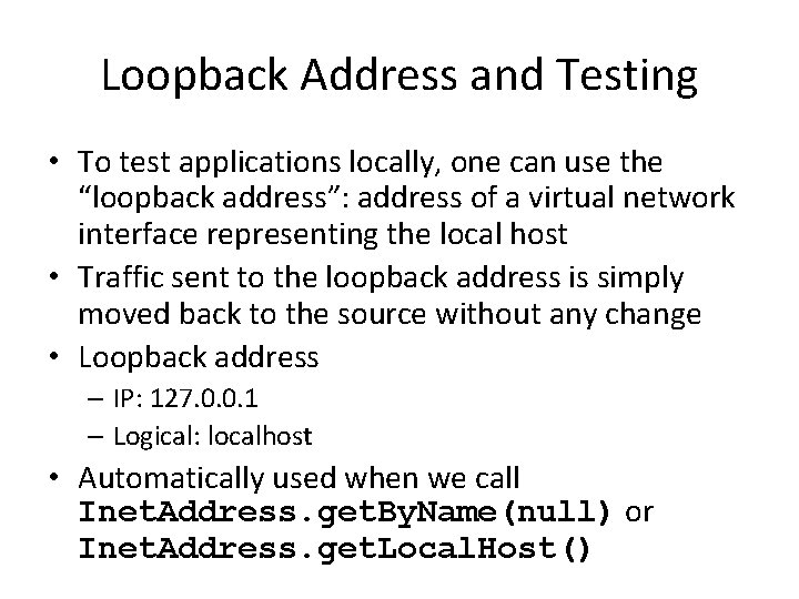 Loopback Address and Testing • To test applications locally, one can use the “loopback