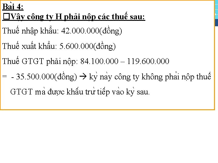 Ba i 4: �Vậy công ty H phải nộp các thuế sau: Thuế nhập