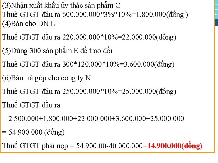 (3)Nhận xuất khẩu ủy thác sản phẩm C Thuế GTGT đầu ra 600. 000*3%*10%=1.