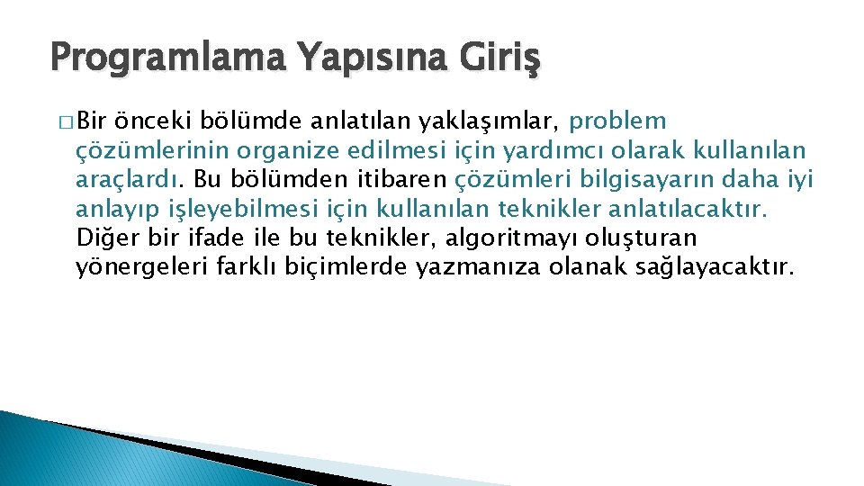 Programlama Yapısına Giriş � Bir önceki bölümde anlatılan yaklaşımlar, problem çözümlerinin organize edilmesi için