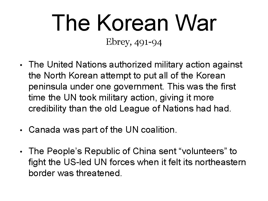 The Korean War Ebrey, 491 -94 • The United Nations authorized military action against