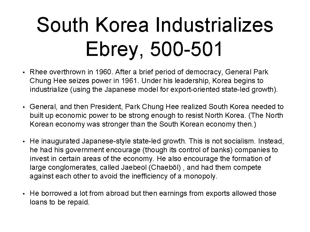 South Korea Industrializes Ebrey, 500 -501 • Rhee overthrown in 1960. After a brief