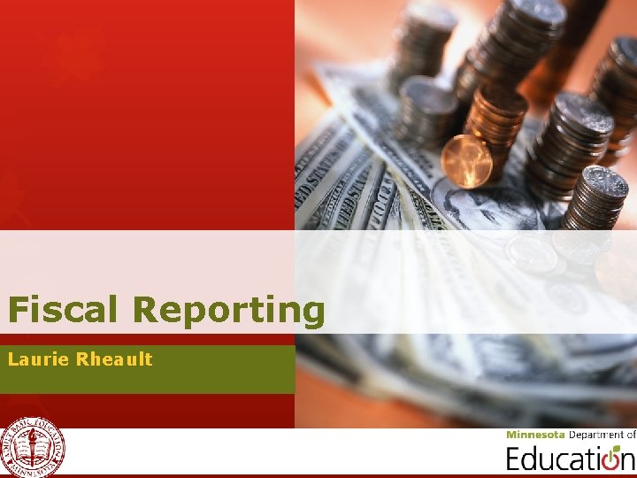 Fiscal Reporting Laurie Rheault 