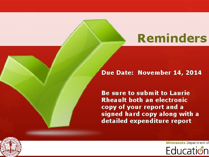 Reminders Due Date: November 14, 2014 Be sure to submit to Laurie Rheault both