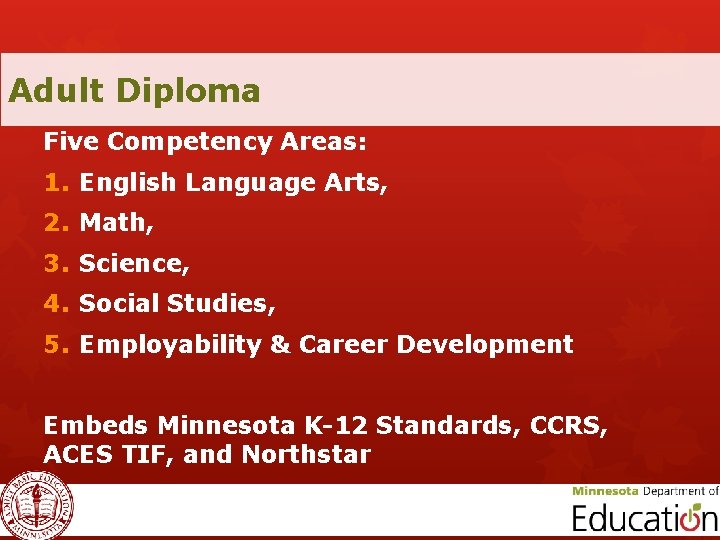 Adult Diploma Five Competency Areas: 1. English Language Arts, 2. Math, 3. Science, 4.