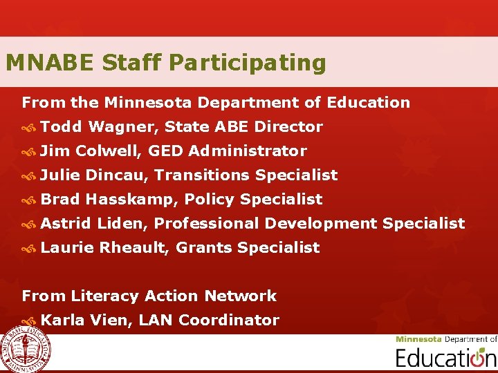 MNABE Staff Participating From the Minnesota Department of Education Todd Wagner, State ABE Director