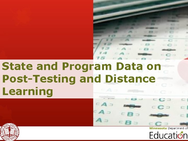 State and Program Data on Post-Testing and Distance Learning 